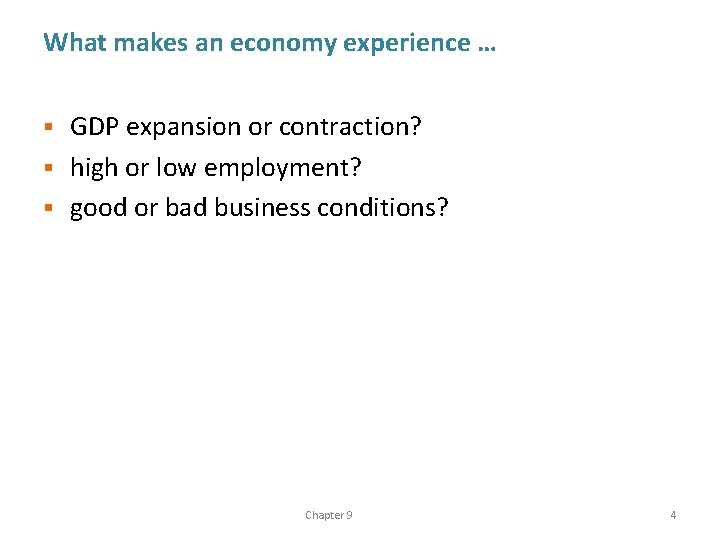 What makes an economy experience … GDP expansion or contraction? § high or low