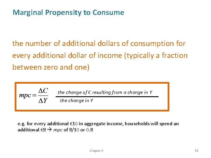 Marginal Propensity to Consume the number of additional dollars of consumption for every additional