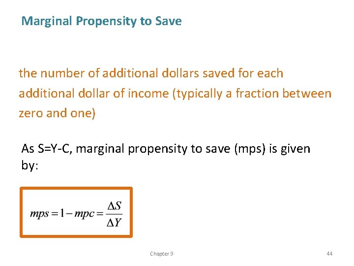 Marginal Propensity to Save the number of additional dollars saved for each additional dollar