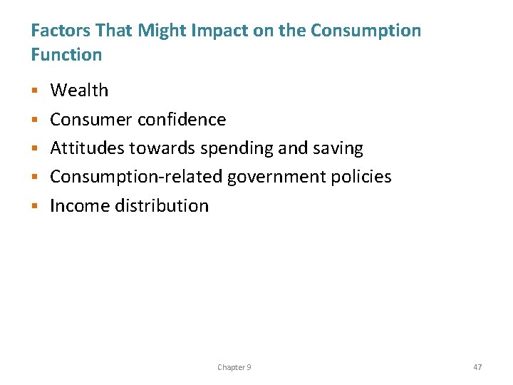 Factors That Might Impact on the Consumption Function § § § Wealth Consumer confidence