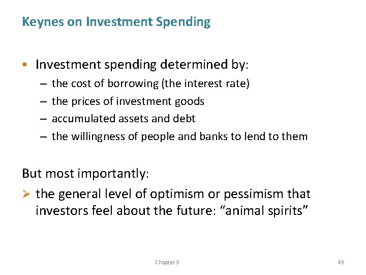 Keynes on Investment Spending § Investment spending determined by: – – the cost of