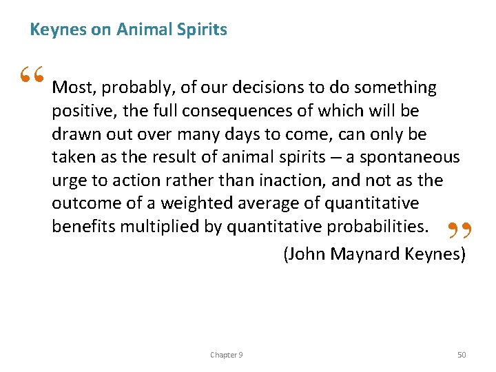 Keynes on Animal Spirits “ Most, probably, of our decisions to do something positive,