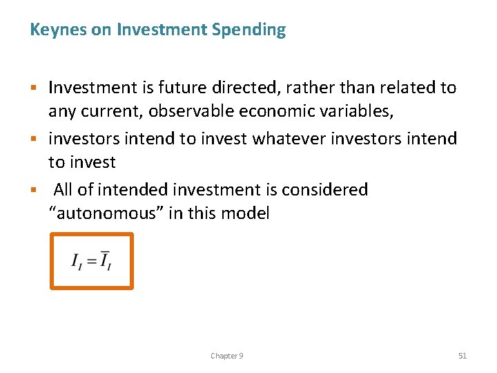 Keynes on Investment Spending Investment is future directed, rather than related to any current,