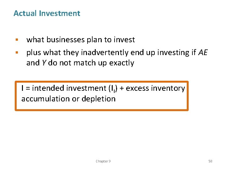Actual Investment what businesses plan to invest § plus what they inadvertently end up