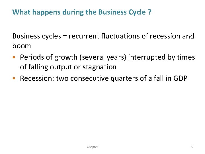 What happens during the Business Cycle ? Business cycles = recurrent fluctuations of recession