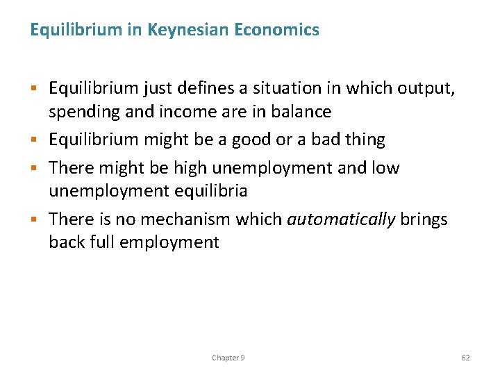 Equilibrium in Keynesian Economics Equilibrium just defines a situation in which output, spending and