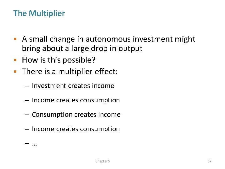 The Multiplier A small change in autonomous investment might bring about a large drop