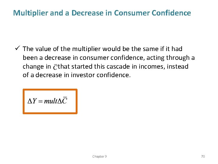 Multiplier and a Decrease in Consumer Confidence ü The value of the multiplier would