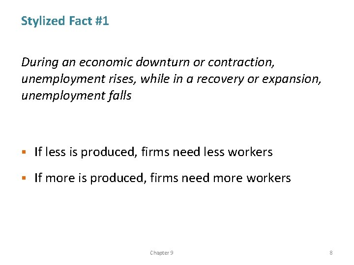 Stylized Fact #1 During an economic downturn or contraction, unemployment rises, while in a
