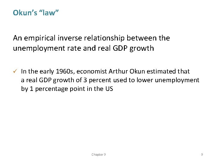Okun’s “law” An empirical inverse relationship between the unemployment rate and real GDP growth