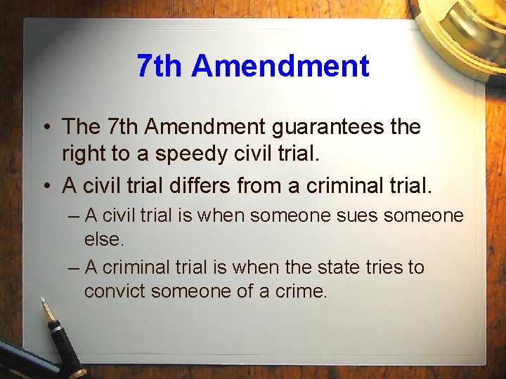 7 th Amendment • The 7 th Amendment guarantees the right to a speedy