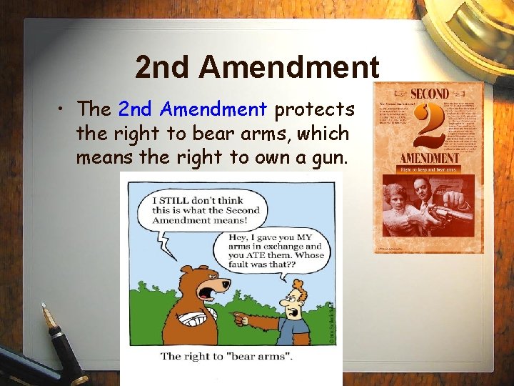 2 nd Amendment • The 2 nd Amendment protects the right to bear arms,