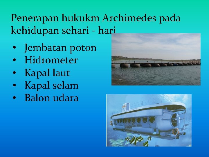 Penerapan hukukm Archimedes pada kehidupan sehari - hari • • • Jembatan poton Hidrometer