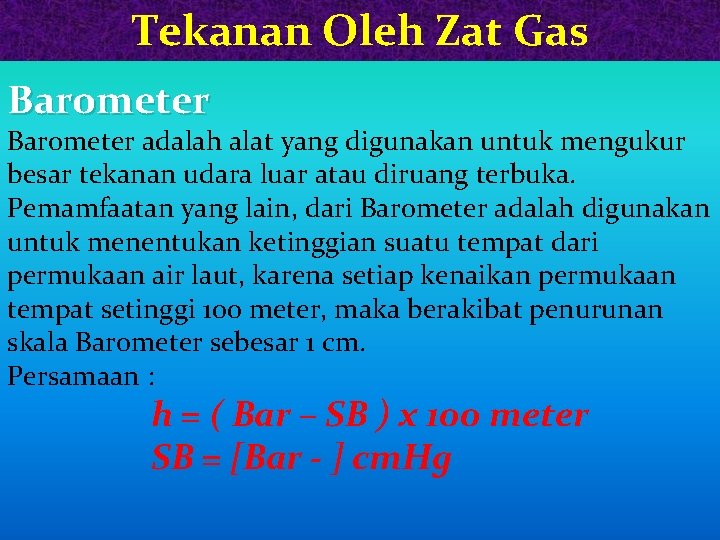Tekanan Oleh Zat Gas Barometer adalah alat yang digunakan untuk mengukur besar tekanan udara