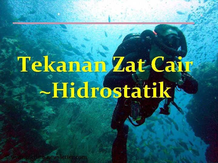 Tekanan Zat Cair ~Hidrostatik © www. picture-newsletter. com 