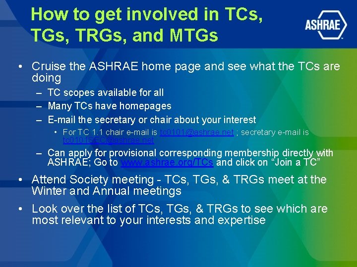 How to get involved in TCs, TGs, TRGs, and MTGs • Cruise the ASHRAE