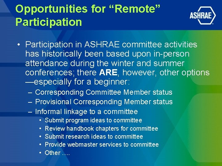 Opportunities for “Remote” Participation • Participation in ASHRAE committee activities has historically been based