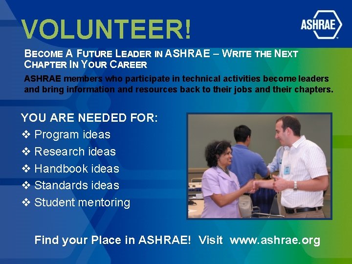 VOLUNTEER! BECOME A FUTURE LEADER IN ASHRAE – WRITE THE NEXT CHAPTER IN YOUR