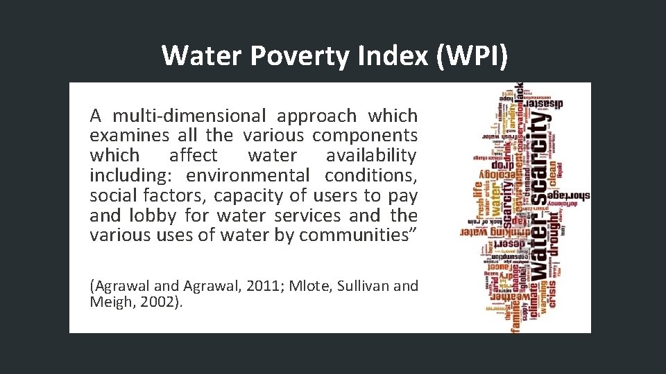 Water Poverty Index (WPI) A multi-dimensional approach which examines all the various components which