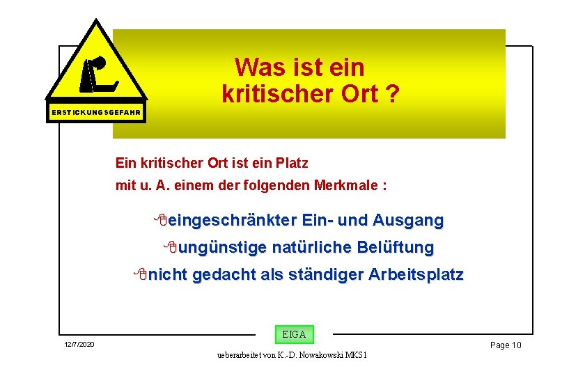 ERSTICKUNGSGEFAHR Was ist ein kritischer Ort ? Ein kritischer Ort ist ein Platz mit