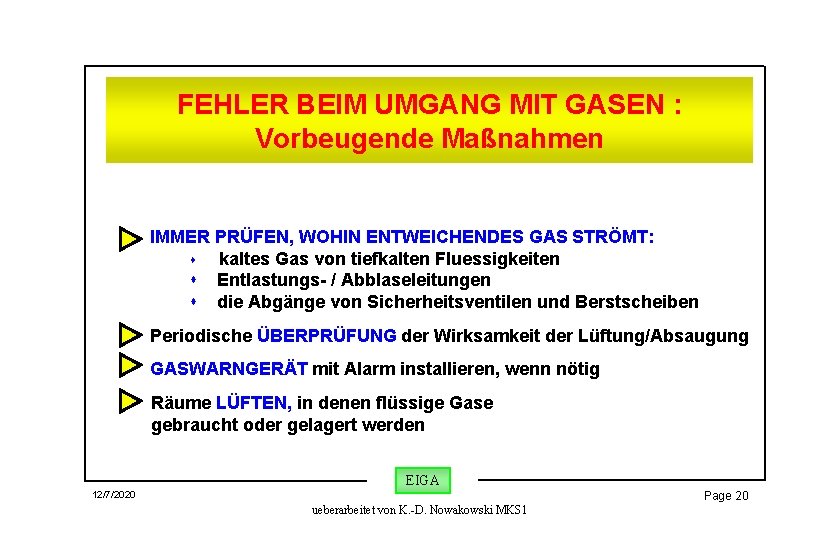 FEHLER BEIM UMGANG MIT GASEN : Vorbeugende Maßnahmen IMMER PRÜFEN, WOHIN ENTWEICHENDES GAS STRÖMT: