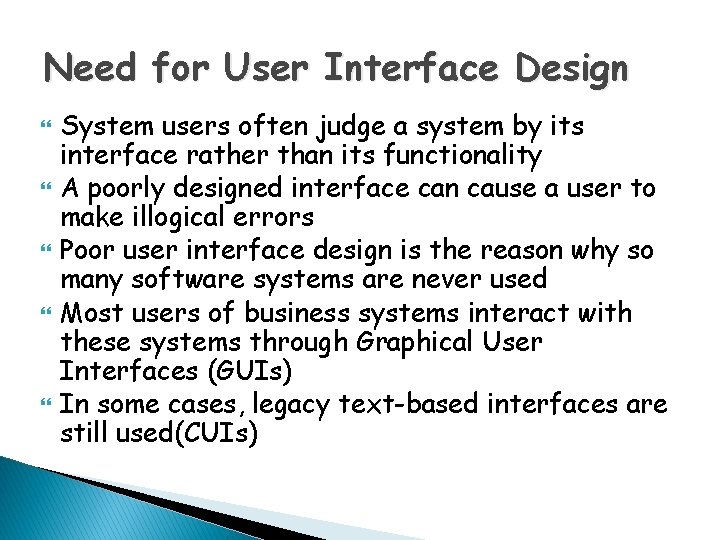 Need for User Interface Design System users often judge a system by its interface
