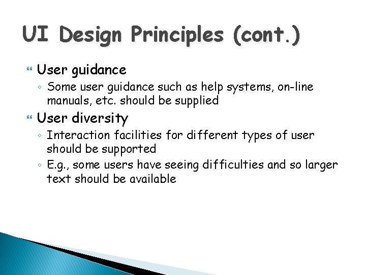 UI Design Principles (cont. ) User guidance ◦ Some user guidance such as help