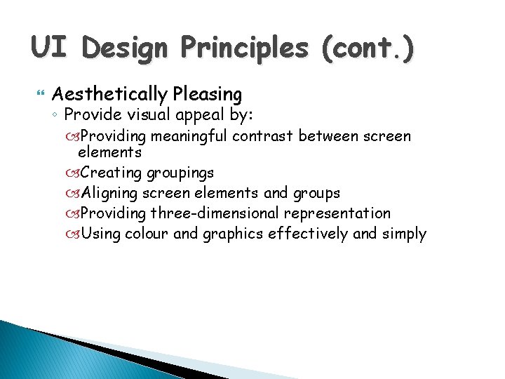 UI Design Principles (cont. ) Aesthetically Pleasing ◦ Provide visual appeal by: Providing meaningful