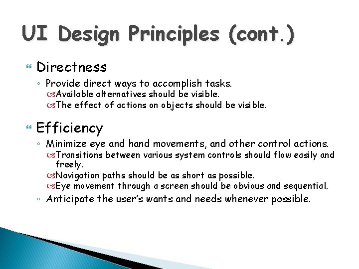 UI Design Principles (cont. ) Directness ◦ Provide direct ways to accomplish tasks. Available
