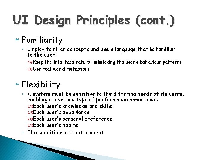 UI Design Principles (cont. ) Familiarity ◦ Employ familiar concepts and use a language