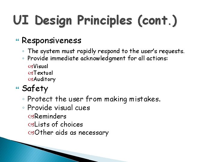 UI Design Principles (cont. ) Responsiveness ◦ The system must rapidly respond to the