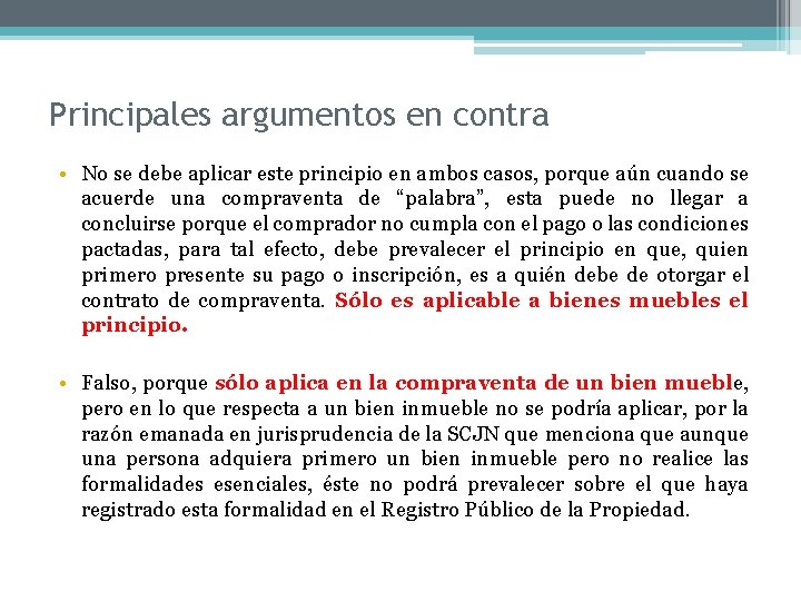 Principales argumentos en contra • No se debe aplicar este principio en ambos casos,