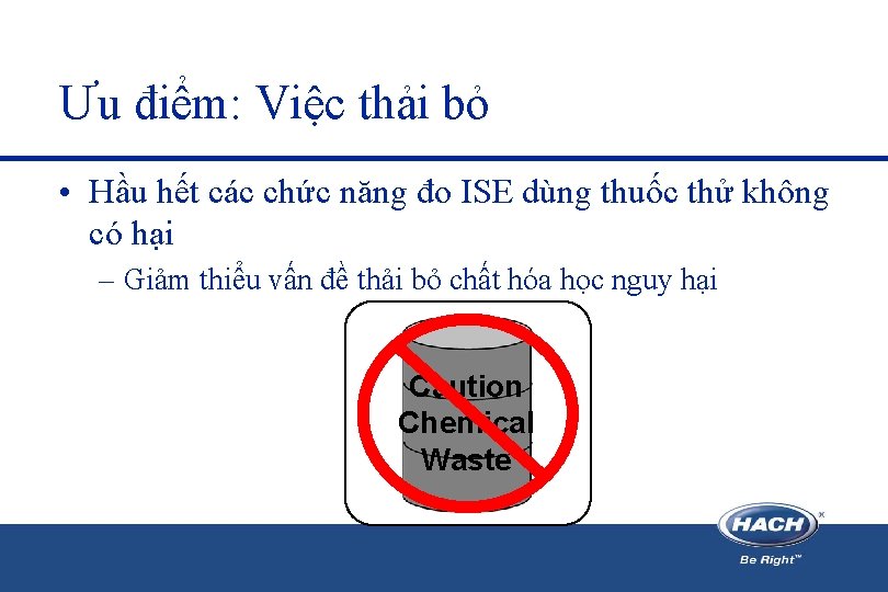 Ưu điểm: Việc thải bỏ • Hầu hết các chức năng đo ISE dùng Ưu điểm: Việc thải bỏ • Hầu hết các chức năng đo ISE dùng