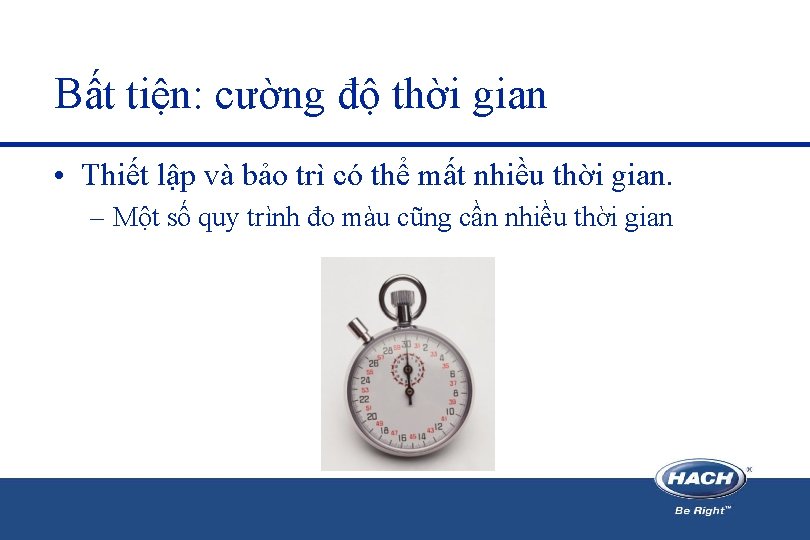Bất tiện: cường độ thời gian • Thiết lập và bảo trì có thể Bất tiện: cường độ thời gian • Thiết lập và bảo trì có thể