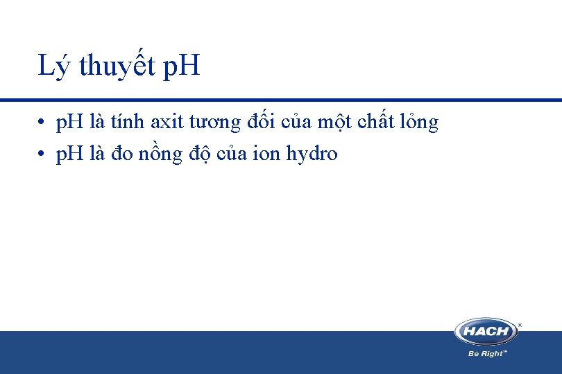 Lý thuyết p. H • p. H là tính axit tương đối của một Lý thuyết p. H • p. H là tính axit tương đối của một