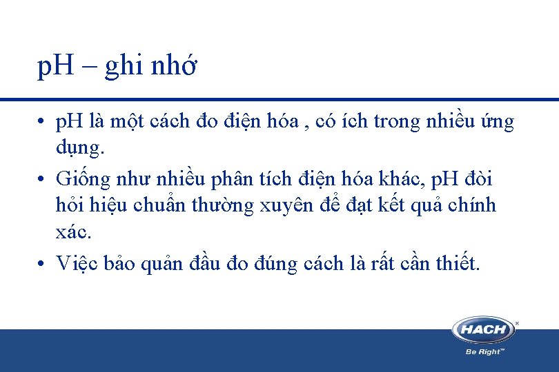 p. H – ghi nhớ • p. H là một cách đo điện hóa p. H – ghi nhớ • p. H là một cách đo điện hóa