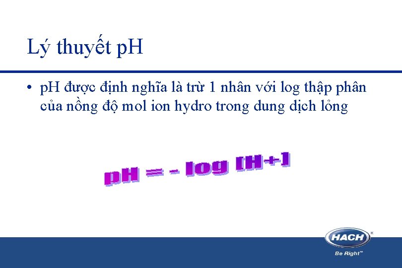 Lý thuyết p. H • p. H được định nghĩa là trừ 1 nhân Lý thuyết p. H • p. H được định nghĩa là trừ 1 nhân