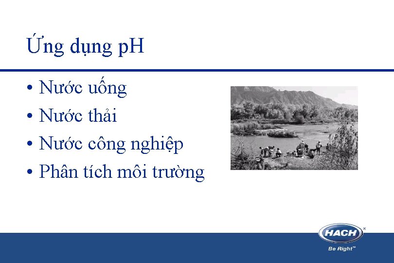 Ứng dụng p. H • • Nước uống Nước thải Nước công nghiệp Phân Ứng dụng p. H • • Nước uống Nước thải Nước công nghiệp Phân