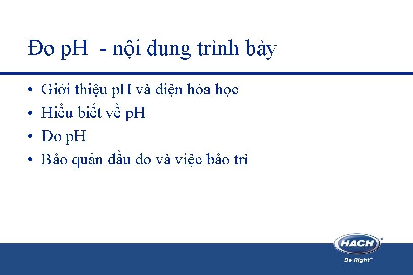 Đo p. H - nội dung trình bày • • Giới thiệu p. H Đo p. H - nội dung trình bày • • Giới thiệu p. H