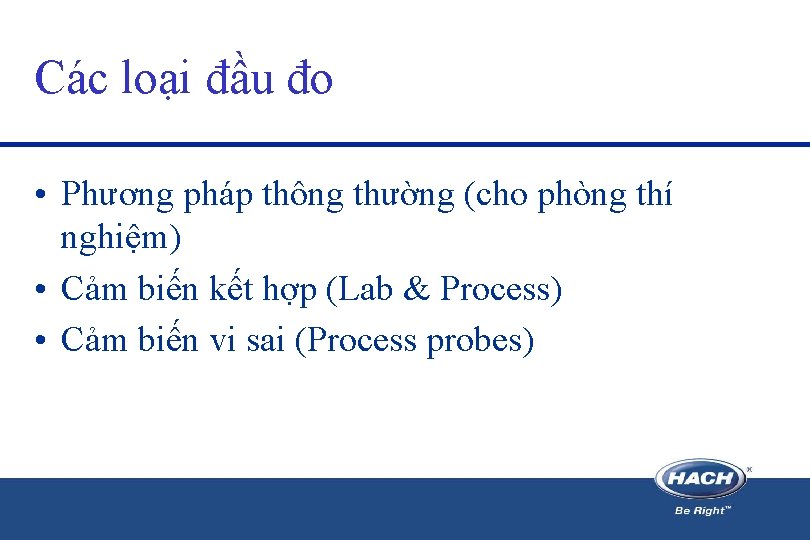 Các loại đầu đo • Phương pháp thông thường (cho phòng thí nghiệm) • Các loại đầu đo • Phương pháp thông thường (cho phòng thí nghiệm) •