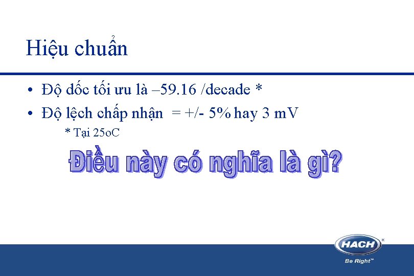 Hiệu chuẩn • Độ dốc tối ưu là – 59. 16 /decade * • Hiệu chuẩn • Độ dốc tối ưu là – 59. 16 /decade * •