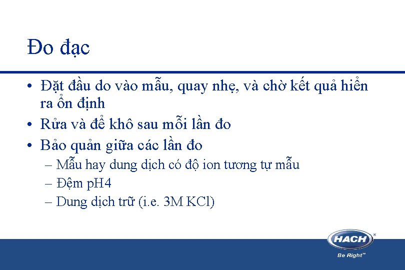 Đo đạc • Đặt đầu do vào mẫu, quay nhẹ, và chờ kết quả Đo đạc • Đặt đầu do vào mẫu, quay nhẹ, và chờ kết quả