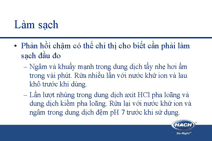 Làm sạch • Phản hồi chậm có thể chỉ thị cho biết cần phải Làm sạch • Phản hồi chậm có thể chỉ thị cho biết cần phải