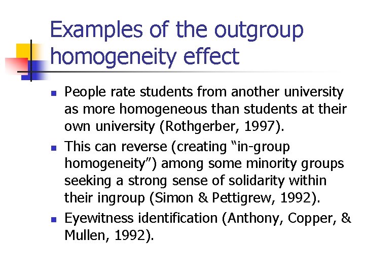 Examples of the outgroup homogeneity effect n n n People rate students from another