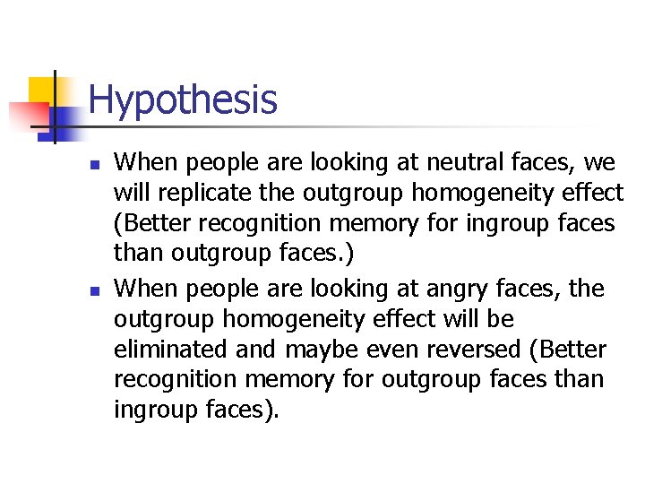 Hypothesis n n When people are looking at neutral faces, we will replicate the