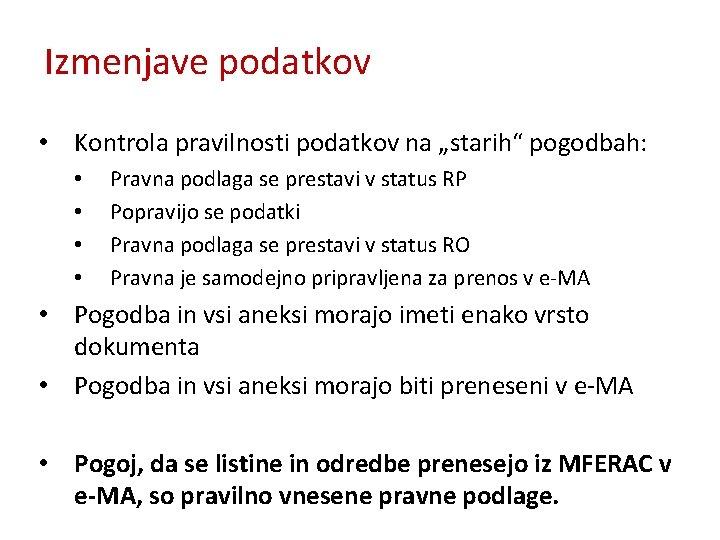 Izmenjave podatkov • Kontrola pravilnosti podatkov na „starih“ pogodbah: • • Pravna podlaga se