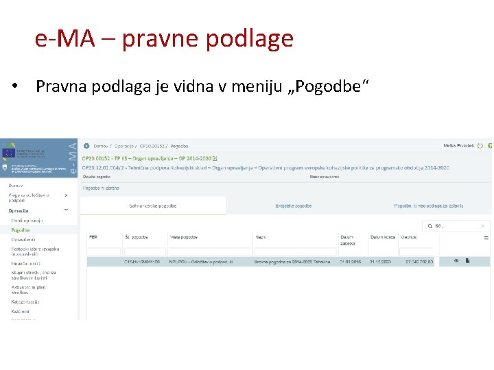 e-MA – pravne podlage • Pravna podlaga je vidna v meniju „Pogodbe“ 