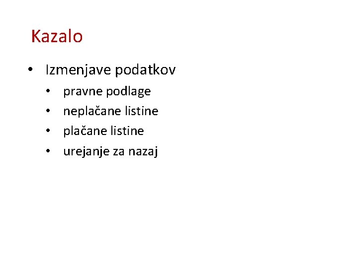 Kazalo • Izmenjave podatkov • • pravne podlage neplačane listine urejanje za nazaj 