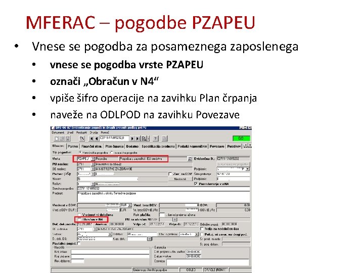 MFERAC – pogodbe PZAPEU • Vnese se pogodba za posameznega zaposlenega • • vnese