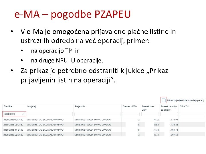 e-MA – pogodbe PZAPEU • V e-Ma je omogočena prijava ene plačne listine in